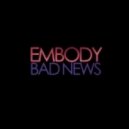 Embody feat. Obenewa - Bad News