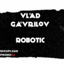 Vlad Gavrilov - Robotic