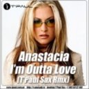 Anastacia - I'm Outta Love (T'Paul Sax Remix)
