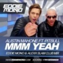 Pitbull Feat. Austin Mahone - Mmm Yeah (Eddie Mono & Alexx Slam Club Mix)