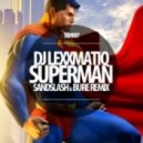 DJ Lexxmatiq - Superman (Sandslash & Bure Remix)