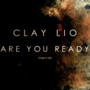 Clay Lio - Are You Ready