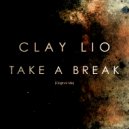 Clay Lio - Take A Break