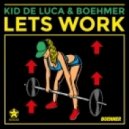 Kid de Luca & Boehmer - Let's Work