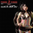 Luca Dot Dj - Fade 2 Fade vol. 001