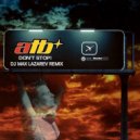 ATB - Don\'t Stop (DJ Max Lazarev Remix)