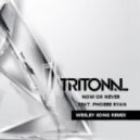 Tritonal Feat. Phoebe Ryan - Now Or Never