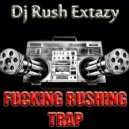 Dj Rush Extazy - Fucking Rushing Trap vol.3