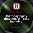 INNA FUNKY - Birthday party time mix of Tetka