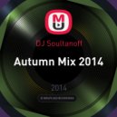 DJ Soultanoff - Autumn Mix 2014