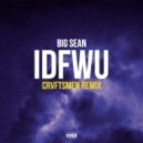 Big Sean - IDFWU