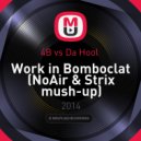 4B vs Da Hool - Work in Bomboclat (NoAir & Strix Mush-Up)