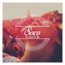 Chris Malinchak - So Good To Me (Soco Remix)