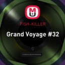 FISH-KILLER - Grand Voyage #32 ()