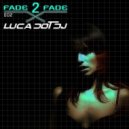 Luca Dot Dj - Fade 2 Fade vol. 002