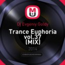 Dj Evgeniy Goldy - Trance Euphoria vol.37