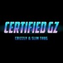 Crizzly feat. Slim Thug - Certified Gz (Original mix) (feat. Slim Thug)