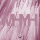 MHYH - But I Must Feel Like You
