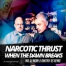 Narcotic Thrust - When The Dawn Breaks (Mr. Dj Monj & Dmitriy Rs Remix)