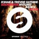 R3HAB & Trevor Guthrie - Soundwave (Hvtchet & Kai U Remix) (Hvtchet & Kai U Remix)