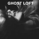 Ghost Loft - So High