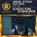 Angel Stoxx feat. Drew - Let Go (DJ Kolya Funk & DJ Prokuror Remix) (DJ Kolya Funk & DJ Prokuror Remix)