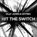 Olly James & Skyrec - Hit The Switch