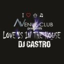 DJ CASTRO - Love is in the House