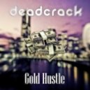 Deadcrack - Gold Hustle