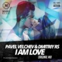 Pavel Velchev & Dmitriy Rs - I Am Love