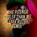 Mike Posner - Cooler Than Me (Alexey Rutski Remix)