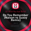 DJ Gold Sky feat. Brioli - Do You Remember (Naison vs. Suxxy Remix)