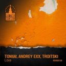 Andrey Exx, Troitski, Toniia! - Love