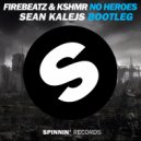 Firebeatz & KSHMR feat. Luciana - No Heroes