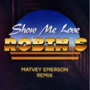 Robin S - Show Me Love (Matvey Emerson Remix)