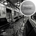Brutal Kids - Prime (Digital Mess Remix)