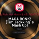 Lazy Rich & Hot Mouth vs. 4B & FIGHT CLVB - MAGA BONK! (Tim Jackking`s Mash Up)