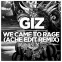Giz - We Came To Rage