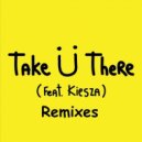 Jack Ü feat. Kiesza - Take Ü There