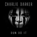 Charlie Darker - Dun Do It
