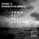 GRMM ft. Father Dude - Electrify (Sionz & Downpour Remix)