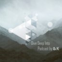 D.K - Dive Deep Into Podcast by