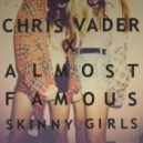 Chris Vader & Almost Famous - Skinny Girls (Original mix)