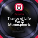 Gelvetta - Trance of Life Part2