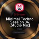 Dj Grower - Minimal Techno Session 34