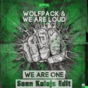 Wolfpack & We Are Loud - We Are One (Sean Kalejs Edit)