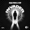 Far Too Loud - Invader (Original mix)