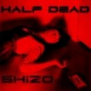 Shizo - Half Dead (Original Mix)