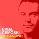 ErbiL Cemoski - Be Dancing
