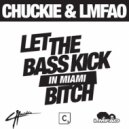 Chuckie & LMFAO - Let the Bass Kick In Miami Bitch (White Gangster Bootleg)